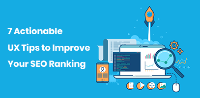 7 Actionable UX Tips to Improve Your SEO Ranking